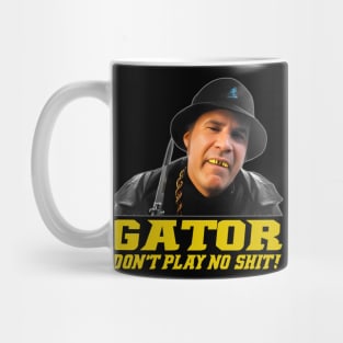 Gator Don't Play No Shit! Mug